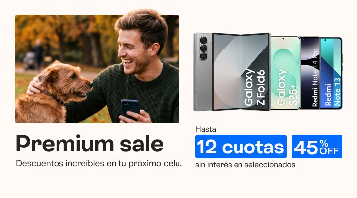 Premium Sale, descuentos increibles en tu próximo celu hasta 45% de descuento y hasta 12 cuotas sin interés.