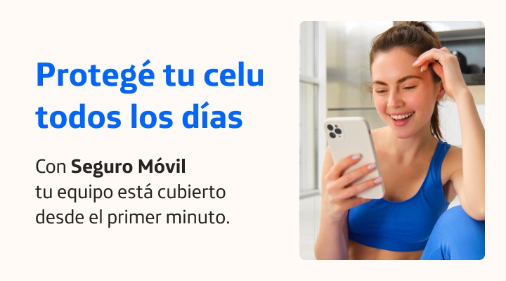 Protegé tu celu todos los días. Con Seguro Móvil tu equipo está cubierto desde el primer minuto.