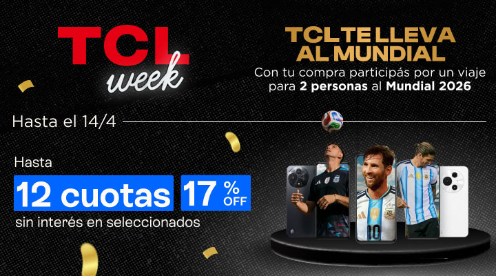 Aprovechá tcl week con hasta 17% de descuento y 12 cuotas sin interés.