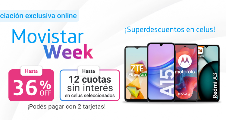 Movistar week. Superdescuentos en celus. Hasta 36 porciento off. Hasta 12 cuotas sin interés en celus seleccionados. Podés pagar con 2 tarjetas