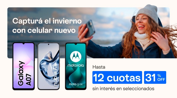 Capturá el invierno 
con celu nuevo. Hasta 31 porciento de descuento. Llevalo en hasta 12 cuotas en tu factura