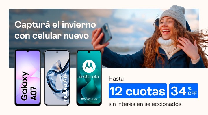 Capturá el invierno 
con celu nuevo. Hasta 34 porciento de descuento. Llevalo en hasta 12 cuotas en tu factura
